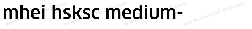 mhei hsksc medium字体转换